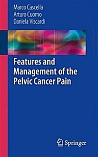 Features and Management of the Pelvic Cancer Pain (Paperback, 2016)