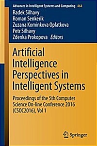 Artificial Intelligence Perspectives in Intelligent Systems: Proceedings of the 5th Computer Science On-Line Conference 2016 (Csoc2016), Vol 1 (Paperback, 2016)