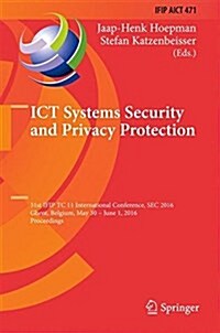 Ict Systems Security and Privacy Protection: 31st Ifip Tc 11 International Conference, SEC 2016, Ghent, Belgium, May 30 - June 1, 2016, Proceedings (Hardcover, 2016)