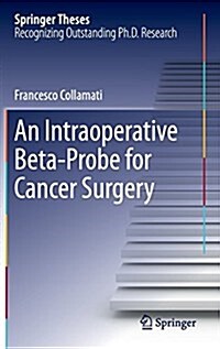 An Intraoperative Beta-Probe for Cancer Surgery (Hardcover, 2016)