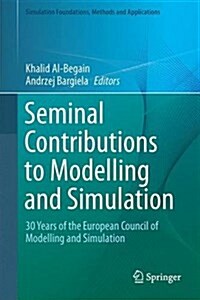 Seminal Contributions to Modelling and Simulation: 30 Years of the European Council of Modelling and Simulation (Hardcover, 2016)