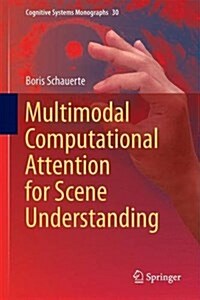 Multimodal Computational Attention for Scene Understanding and Robotics (Hardcover, 2016)