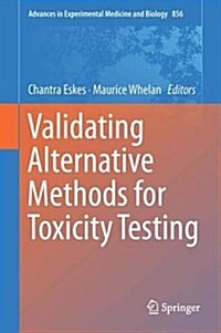 Validation of Alternative Methods for Toxicity Testing (Hardcover, 2016)