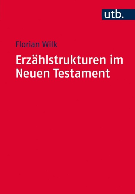 Erzahlstrukturen Im Neuen Testament: Methodik Und Relevanz Der Gliederung Narrativer Texte (Paperback)