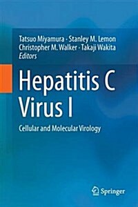 Hepatitis C Virus I: Cellular and Molecular Virology (Hardcover, 2016)