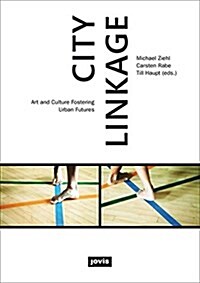 City Linkage: Art and Culture Fostering Urban Futures (Paperback)