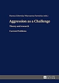 Aggression as a Challenge: Theory and research- Current Problems (Hardcover)
