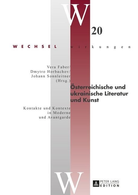 Oesterreichische Und Ukrainische Literatur Und Kunst: Kontakte Und Kontexte in Moderne Und Avantgarde (Hardcover)