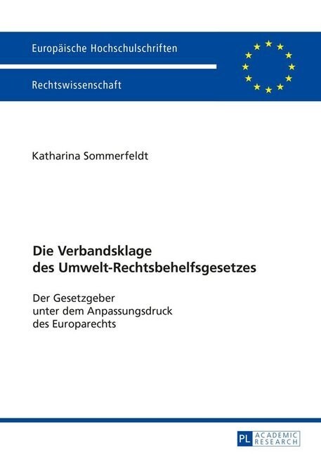Die Verbandsklage des Umwelt-Rechtsbehelfsgesetzes: Der Gesetzgeber unter dem Anpassungsdruck des Europarechts (Paperback)
