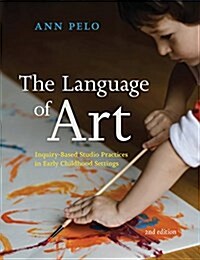 The Language of Art: Inquiry-Based Studio Practices in Early Childhood Settings (Paperback)