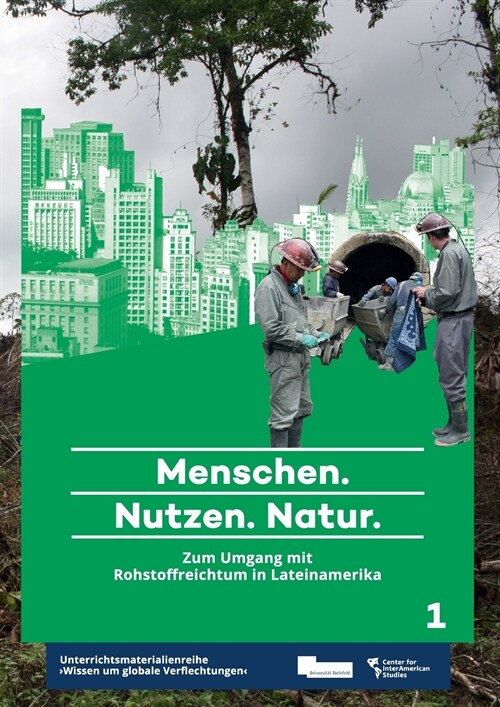 Menschen. Nutzen. Natur.: Zum Umgang mit Rohstoffreichtum in Lateinamerika (Paperback)