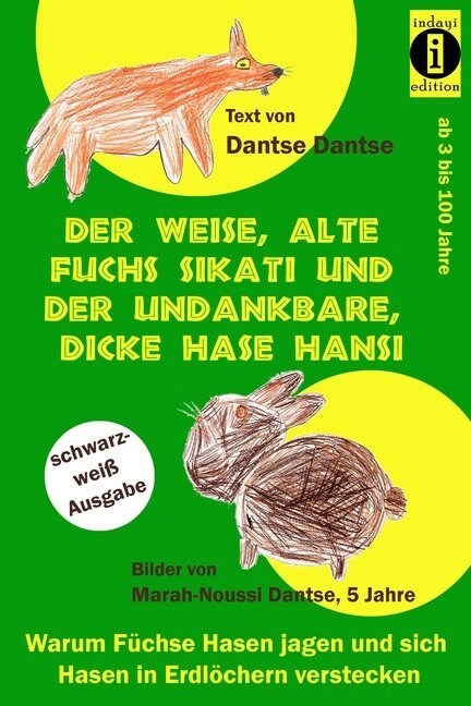 Der weise, alte Fuchs Sikati und der undankbare, dicke Hase Hansi (schwarz-wei?Ausgabe): Warum F?hse Hasen jagen und sich Hasen in Erdl?hern verste (Paperback)