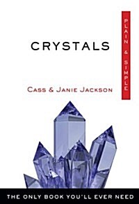 Crystals Plain & Simple: The Only Book Youll Ever Need (Paperback)