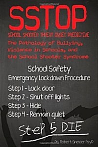 Sstop School Shooter Threat Onset Predictive: The Pathology of Bullying, Violence in Schools and the School Shooter Syndrome (Paperback)