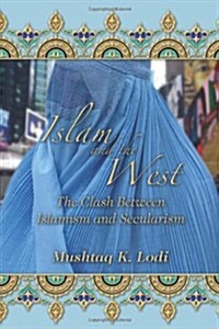 Islam and the West: The Clash Between Islamism and Secularism (Paperback)