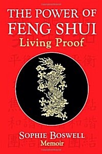 The Power of Feng Shui: Living Proof (Paperback)