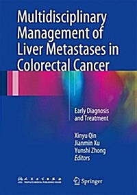 Multidisciplinary Management of Liver Metastases in Colorectal Cancer: Early Diagnosis and Treatment (Hardcover, 2017)