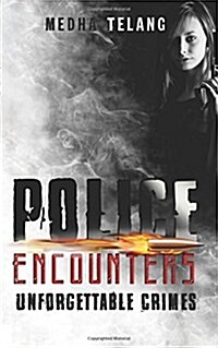 Police Encounters: Unforgettable Crimes (Paperback)