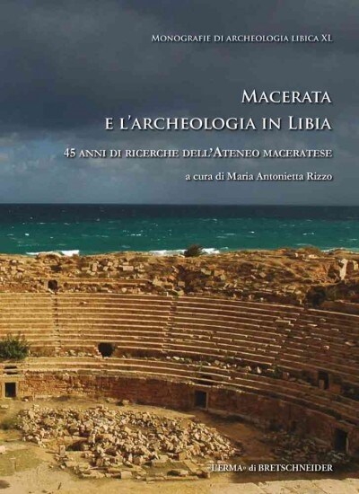 Macerata E LArcheologia in Libia: 45 Anni Di Ricerche Dellateneo Maceratese (Paperback)
