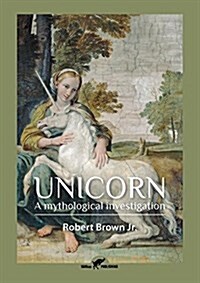 Unicorn: A Mythological Investigation (Paperback)