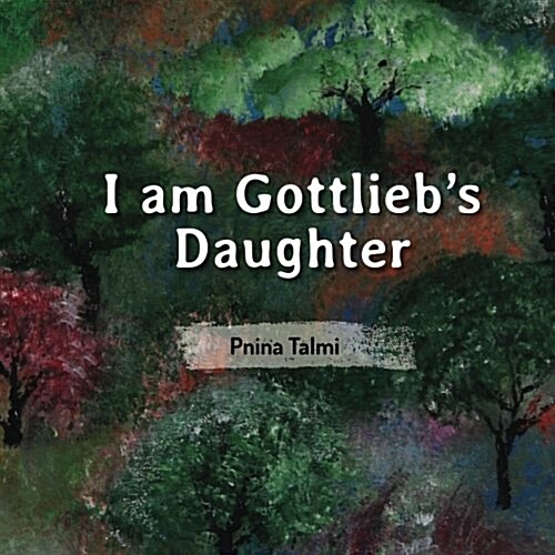 I Am Gottliebs Daughter (Paperback)