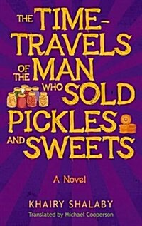 The Time-Travels of the Man Who Sold Pickles and Sweets (Paperback)