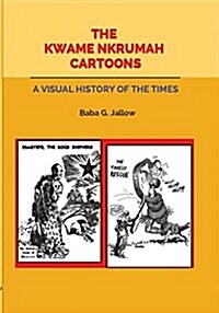 The Kwame Nkrumah Cartoons. a Visual History of the Times (Paperback)