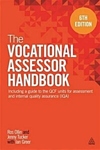 The Vocational Assessor Handbook : Including a Guide to the QCF Units for Assessment and Internal Quality Assurance (IQA) (Paperback, 6 Revised edition)