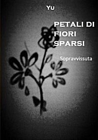 Petali Di Fiori Sparsi - Sopravvissuta (Paperback)