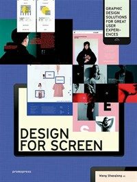 Design for screen : graphic design solutions for great user experiences