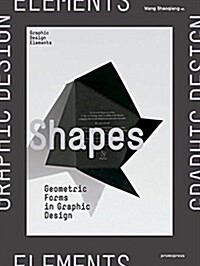 Shapes : geometric forms in graphic design : Les formes geometriques dans le graphisme: Las formas geometricas en diseno grafico