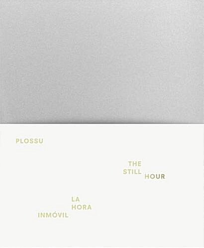 Bernard Plossu: The Still Hour (Hardcover)