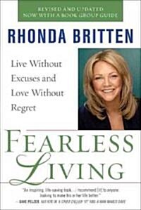 Fearless Living: Live Without Excuses and Love Without Regret (Paperback, Revised, Update)