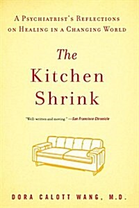 The Kitchen Shrink: A Psychiatrists Reflections on Healing in a Changing World (Paperback)