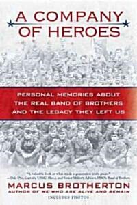 A Company of Heroes: Personal Memories about the Real Band of Brothers and the Legacy They Left Us (Paperback)