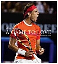 A Game to Love: In Celebration of Tennis (Hardcover)