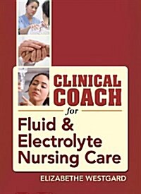 Clinical Coach for Fluid & Electrolyte Balance (Spiral)