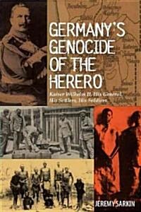 Germanys Genocide of the Herero : Kaiser Wilhelm II, His General, His Settlers, His Soldiers (Hardcover)