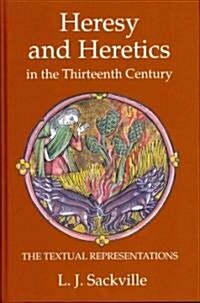 Heresy and Heretics in the Thirteenth Century : The Textual Representations (Hardcover)