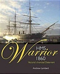 HMS Warrior 1860: Victorias Ironclad Deterrent (Hardcover)