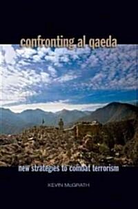 Confronting Al Qaeda: New Strategies to Combat Terrorism (Hardcover)