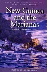 New Guinea and the Marianas, March 1944-August 1944: History of United States Naval Operations in World War II, Volume 8 Volume 8 (Paperback)