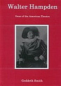 Walter Hampden: Dean of the American Theatre (Hardcover)