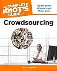 The Complete Idiots Guide to Crowdsourcing (Paperback)