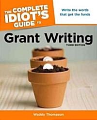 The Complete Idiots Guide to Grant Writing (Paperback, 3)