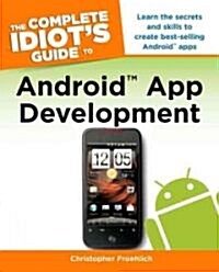 The Complete Idiots Guide to Android App Development (Paperback, Original)