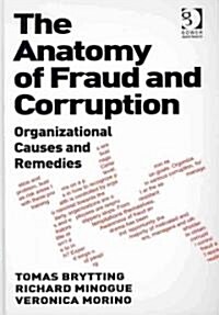 The Anatomy of Fraud and Corruption : Organizational Causes and Remedies (Hardcover)