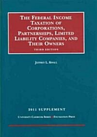 Federal Income Taxation of Corporations, Partnerships, Limited Liability Companies and Their Owners, 2011 Supplement (Paperback, 3rd)