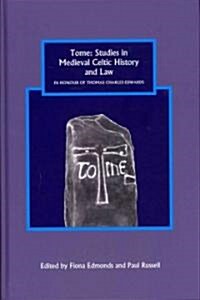 Tome: Studies in Medieval Celtic History and Law in Honour of Thomas Charles-Edwards (Hardcover)