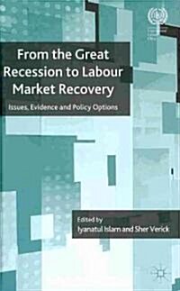 From the Great Recession to Labour Market Recovery: Issues, Evidence and Policy Options (Hardcover)